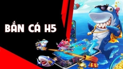 Bắn cá H5 - Sự lựa chọn hoàn hảo cho game đổi thưởng đỉnh cao