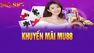 Khuyến mãi MU88 - Cơ hội vàng để nhận thêm tiền thưởng