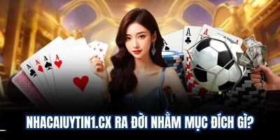 Nhà cái uy tín - Cẩm nang chọn nhà cái chuẩn nhacaiuytin1.cx